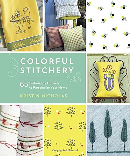 Book Review - Colorful Stitchery By Kristin Nicholas Colorful Stitchery by Kristin Nicholas